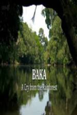 Watch Baka - A Cry From The Rainforest Vodly