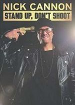 Watch Nick Cannon: Stand Up, Don\'t Shoot Vodly