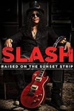 Watch Slash: Raised on the Sunset Strip Vodly
