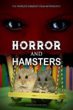 Watch Horror and Hamsters Vodly