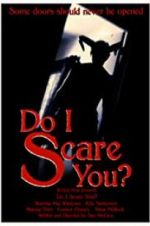 Watch Do I Scare You? Vodly