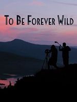 Watch To Be Forever Wild Vodly