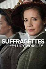 Watch Suffragettes with Lucy Worsley Vodly