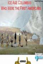Watch Ice Age Columbus Who Were the First Americans Vodly