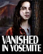 Watch Vanished in Yosemite Vodly