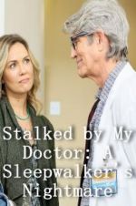 Watch Stalked by My Doctor: A Sleepwalker\'s Nightmare Vodly