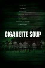 Watch Cigarette Soup Vodly