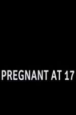 Watch Pregnant at 17 Vodly