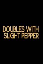 Watch Doubles with Slight Pepper Vodly