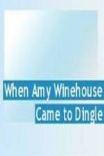 Watch Amy Winehouse Came to Dingle Vodly