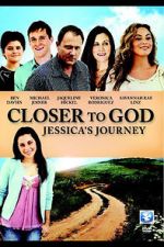 Watch Closer to God: Jessica\'s Journey Vodly
