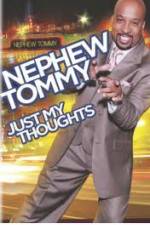 Watch Nephew Tommy: Just My Thoughts Vodly