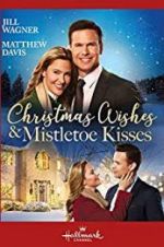 Watch Christmas Wishes & Mistletoe Kisses Vodly