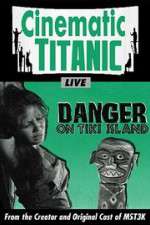 Watch Cinematic Titanic: Danger on Tiki Island Vodly