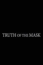 Watch Truth of the Mask Vodly