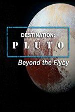 Watch Destination: Pluto Beyond the Flyby Vodly