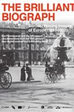 Watch The Brilliant Biograph: Earliest Moving Images of Europe (1897-1902) Vodly