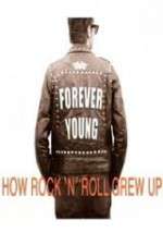 Watch Forever Young: How Rock \'n\' Roll Grew Up Vodly