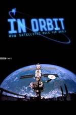 Watch In Orbit: How Satellites Rule Our World Vodly