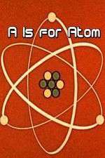 Watch A Is for Atom Vodly