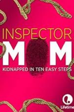 Watch Inspector Mom: Kidnapped in Ten Easy Steps Vodly