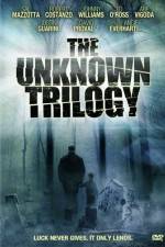 Watch The Unknown Trilogy Vodly