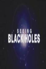 Watch Science Channel Seeing Black Holes Vodly