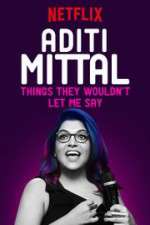 Watch Aditi Mittal: Things They Wouldn\'t Let Me Say Vodly