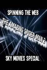 Watch Amazing Spider-Man 2 Spinning The Web Sky Movies Special Vodly