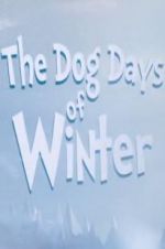 Watch The Dog Days of Winter Vodly