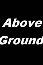 Watch Above Ground Vodly