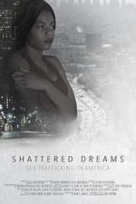 Watch Shattered Dreams: Sex Trafficking in America Vodly