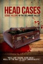 Watch Head Cases: Serial Killers in the Delaware Valley Vodly