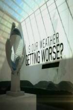 Watch Is Our Weather Getting Worse Vodly