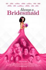 Watch Always a Bridesmaid Vodly