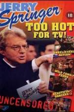 Watch Jerry Springer Too Hot for TV Vodly