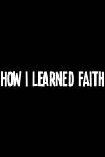 Watch How I Learned Faith Vodly