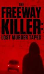 Watch The Freeway Killer: Lost Murder Tapes (TV Special 2022) Vodly