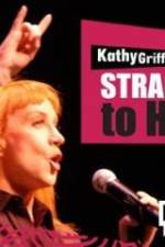 Watch Kathy Griffin Straight to Hell Vodly