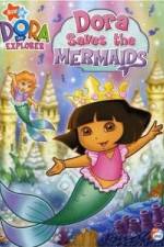 Watch Dora the Explorer: Dora Saves the Mermaids Vodly