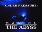 Watch Under Pressure: Making \'The Abyss\' Vodly