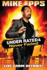 Watch Mike Epps: Under Rated & Never Faded Vodly