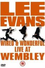 Watch Lee Evans: Wired and Wonderful - Live at Wembley Vodly