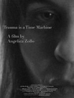 Watch Trauma Is a Time Machine Vodly