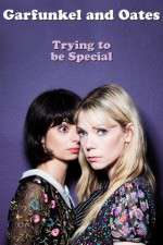 Watch Garfunkel and Oates: Trying to Be Special Vodly