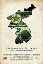 Watch Unfortunate Brothers: Korea\'s Reunification Dilemma Vodly