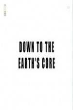 Watch National Geographic - Down To The Earth's Core Vodly
