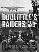 Watch Doolittle\'s Raiders: A Final Toast Vodly