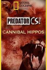 Watch Predator CSI Cannibal Hippos Vodly