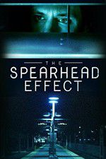 Watch The Spearhead Effect Vodly